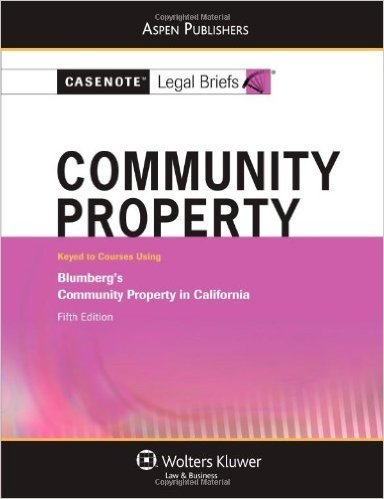 Casenote Legal Briefs Community Property, Keyed to Courses Using Blumberg