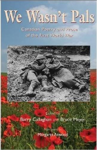 We Wasn't Pals: Canadian Poetry and Prose of the First World War