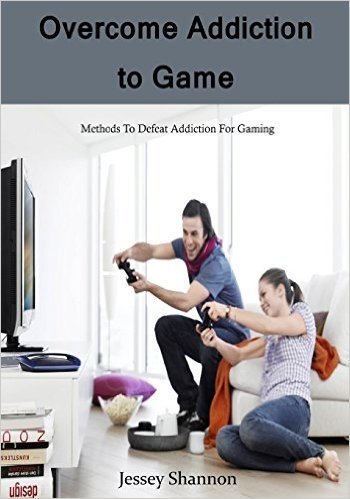 Overcome Addiction to Game: Get Rid of Addiction to Games