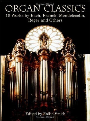 Organ Classics: 18 Works by Bach, Franck, Mendelssohn, Reger and Others