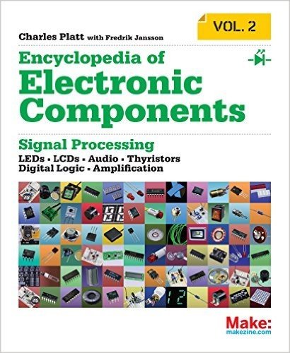 Encyclopedia of Electronic Components: LEDs, LCDs, Audio, Thyristors, Digital Logic, and Amplification: Volume 2