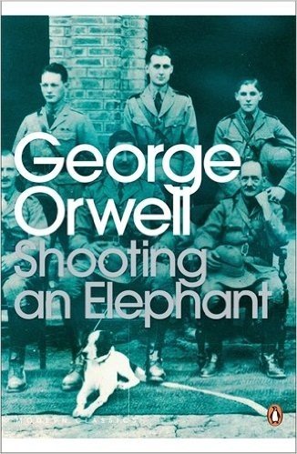 Shooting an Elephant: And Other Essays