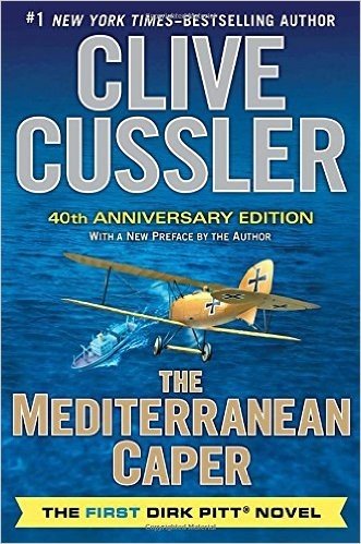 The Mediterranean Caper: The First Dirk Pitt Novel, A 40th Anniversary Edition