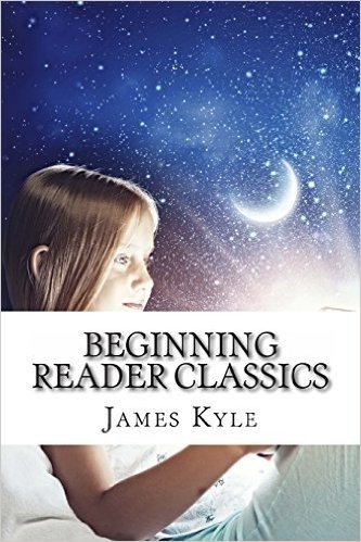 Beginning Reader Classics: Six Classic Books Retold Just For Kids