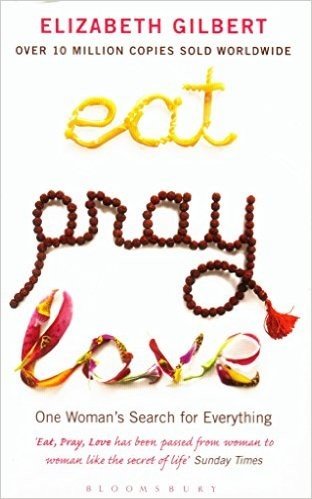 Eat, Pray, Love: One Woman's Search for Everything