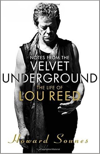 Notes from the Velvet Underground: The Life of Lou Reed