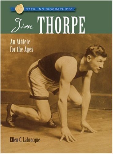 Sterling Biographies: Jim Thorpe: An Athlete for the Ages