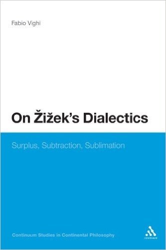 On Zizek's Dialectics: Surplus, Subtraction, Sublimation
