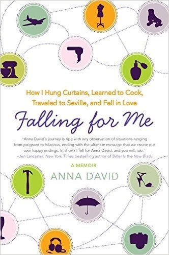 Falling for Me: How I Hung Curtains, Learned to Cook, Traveled to Seville, and Fell in Love