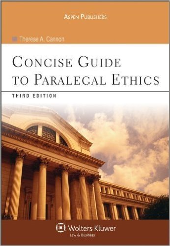Concise Guide To Paralegal Ethics, Third Edition