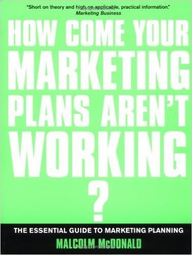 How Come Your Marketing Plans Aren't Working?: The Essential Guide to Marketing Planning