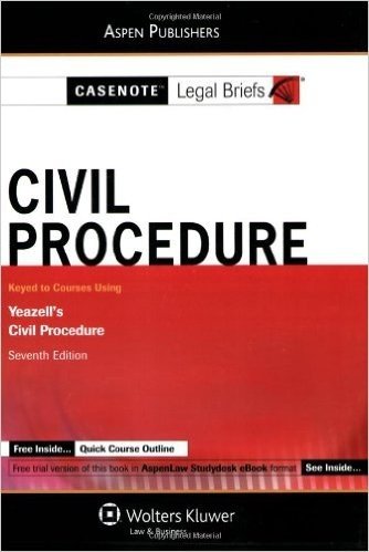 Casenote Legal Briefs Civil Procedure: Keyed to courses Using Yeazell's Civil Procedure