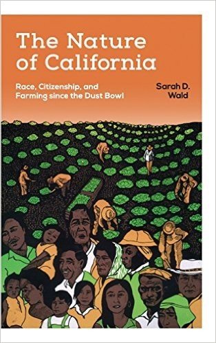 The Nature of California: Race, Citizenship, and Farming Since the Dust Bowl