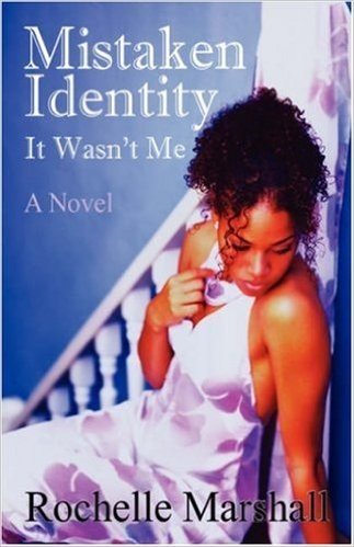 Mistaken Identity: It Wasn't Me - A Novel