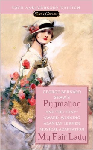 Pygmalion and My Fair Lady (Signet Classics)