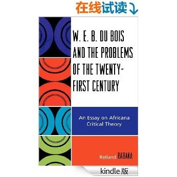 W.E.B. Du Bois and the Problems of the Twenty-First Century: An Essay on Africana Critical Theory