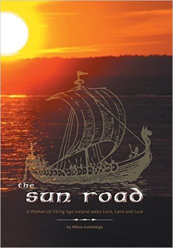 The Sun Road - A Woman of Viking Age Iceland Seeks Love, Land and Luck