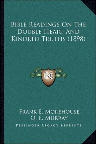 Bible Readings on the Double Heart and Kindred Truths (1898)