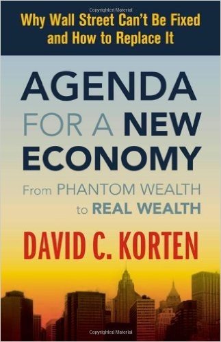 Agenda for a New Economy: From Phantom Wealth to Real Wealth