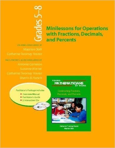 Minilessons for Operations and Fractions, Decimals and Percents: Grades 5-8