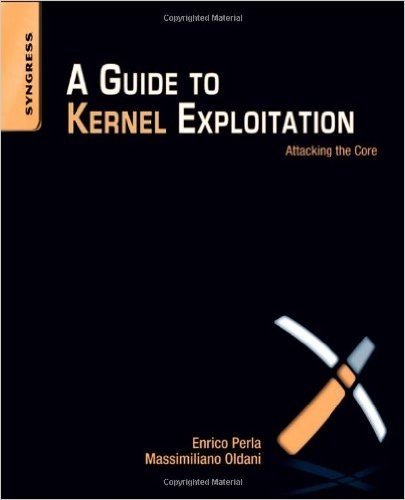 A Guide to Kernel Exploitation: Attacking the Core