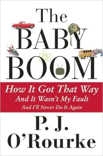 The Baby Boom: How It Got That Way...And It Wasn't My Fault...And I'll Never Do It Again