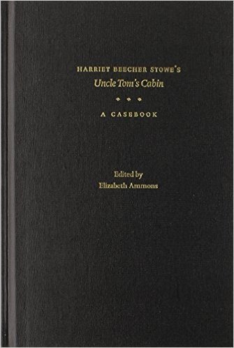 Harriet Beecher Stowe's Uncle Tom's Cabin: A Casebook