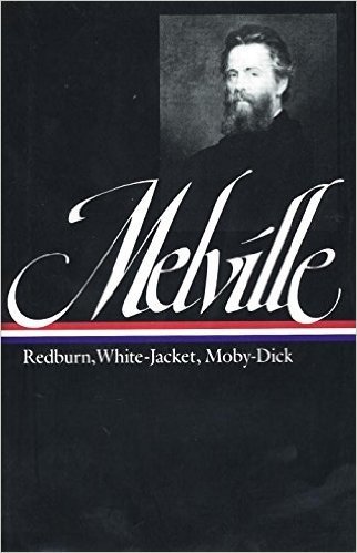 Herman Melville: Redburn, White-Jacket, Moby-Dick