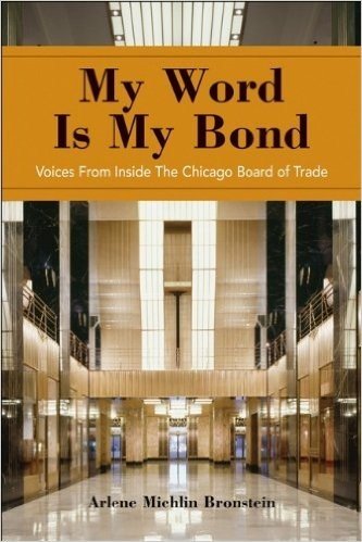 My Word Is My Bond: Voices from Inside the Chicago Board of Trade