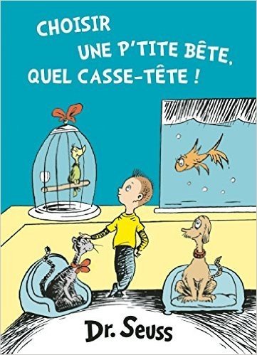 Choisir une p'tite bête, quel casse-tête!: The French Edition of What Pet Should I Get