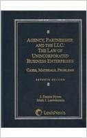 Agency, Partnership and the LLC: The Law of Unincorporated Business Enterprises: Cases, Materials, Problems