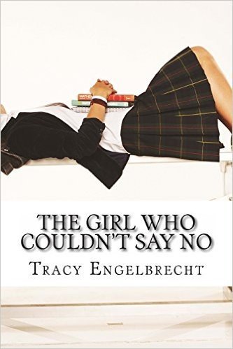 The Girl Who Couldn't Say No: Memoir of a Teenage Mom