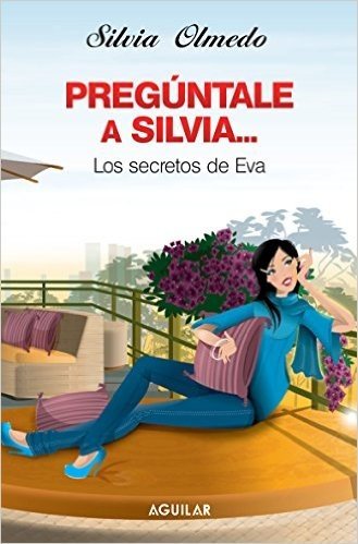 Pregúntale a Silvia…Los secretos de Eva