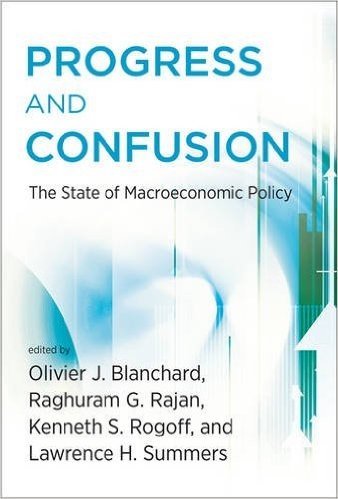 Progress and Confusion: The State of Macroeconomic Policy