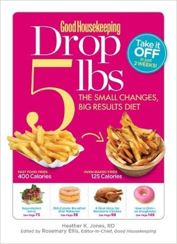 Good Housekeeping Drop 5 lbs: The Small Changes, Big Results Diet