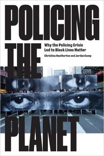 Policing the Planet: Why the Policing Crisis Led to Black Lives Matter