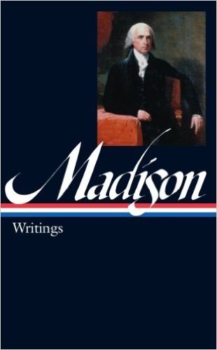James Madison: Writings: Writings 1772-1836