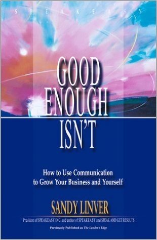 Good Enough - Isn't: How to Use Communication to Grow Your Business and Yourself