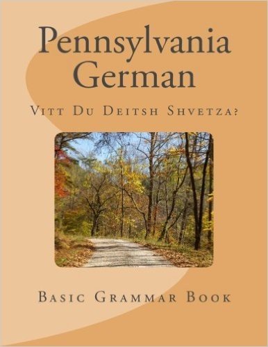 Pennsylvania German: Vitt Du Deitsh Shvetza