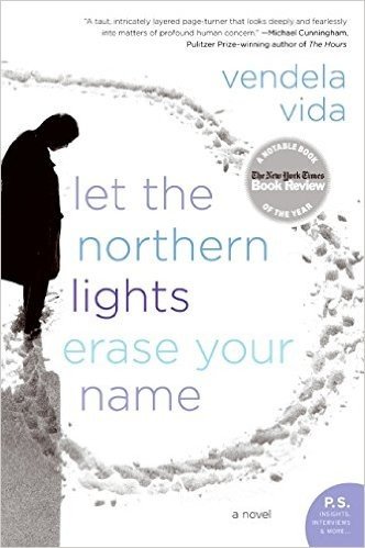 Let the Northern Lights Erase Your Name: A Novel