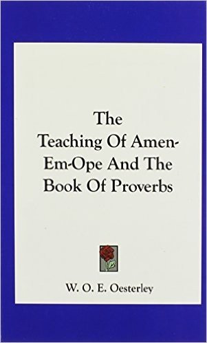 The Teaching of Amen-Em-Ope and the Book of Proverbs