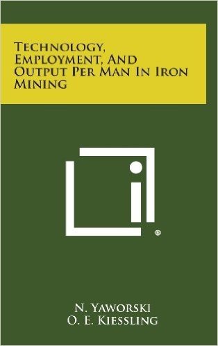 Technology, Employment, and Output Per Man in Iron Mining