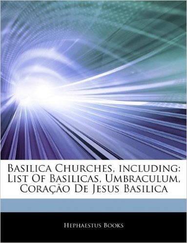 Basilica Churches, Including: List of Basilicas, Umbraculum, Cora O de Jesus Basilica